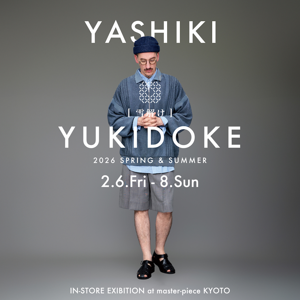 IN STORE EXHIBITION 】in KYOTO | master-piece (マスターピース)